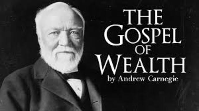 •	Andrew Carnegie’s Gospel of Wealth