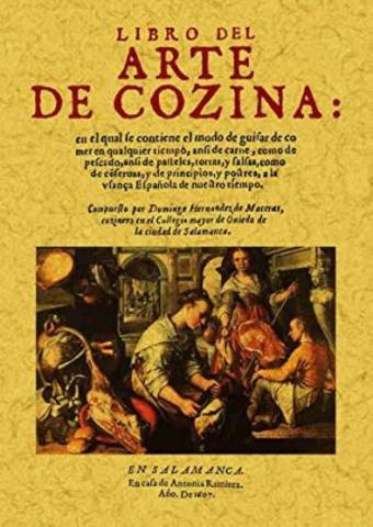 Obra  «Arte de cozina, Pastelería, vizcohería y Conservería».