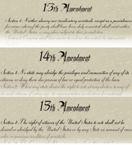 The 13th, 14th, & 15th Amendments