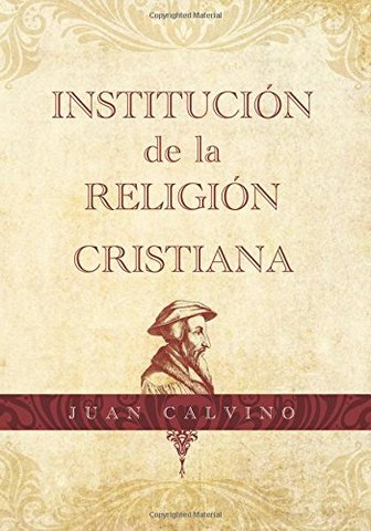 Se Publico la primera edición de la Institución de la Religión Cristiana