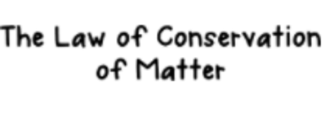 Law of Conservation of Matter