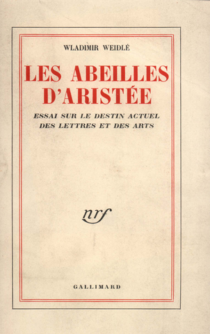 W.Weidlé: Les Abeilles d'Aristée, essai sur le destin actuel des lettres et des arts