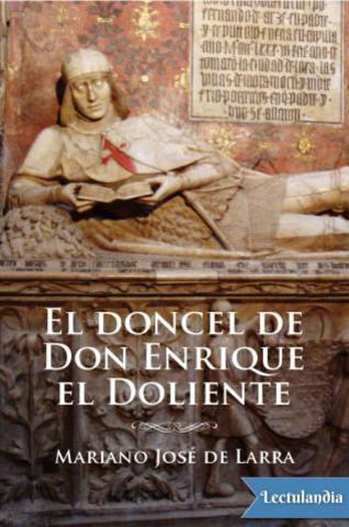 Mariano José de Larra publica El donce de don Enrique el Doliente