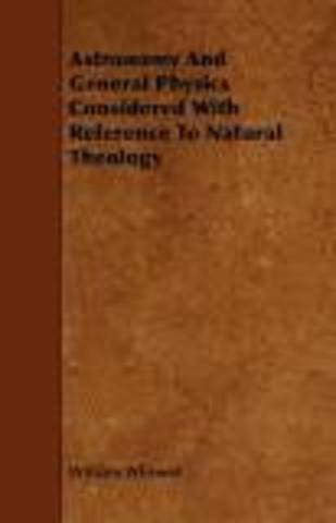 Se publica ''Astronomy and general physics considered with reference to natural theology'' de Whewell