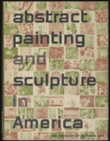 Exhibition: 'Abstract Painting and Sculpture in America' MOMA, New York