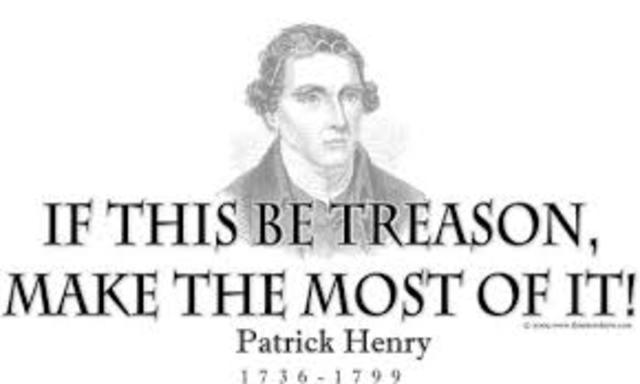 Patrick Henry's "If this be treason, make the most of it!" speech