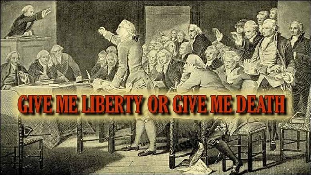 1775:  "Give me Liberty, or give me Death"