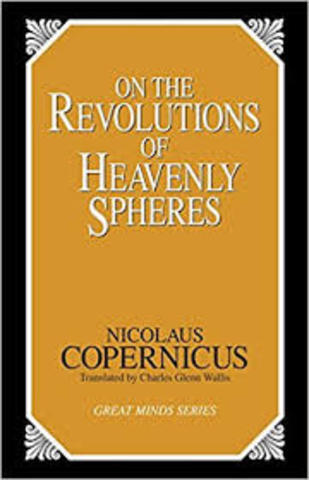 The publication of On The Revolutions of the Heavenly Spheres by Copernicus