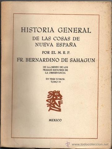 Siglo XVI - Historia general de las cosas de Nueva España por El Fray Bernardino de Sahagún