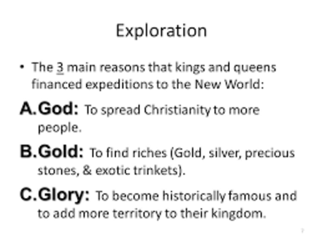 Gold God Glory are 3 main reasons for explorations