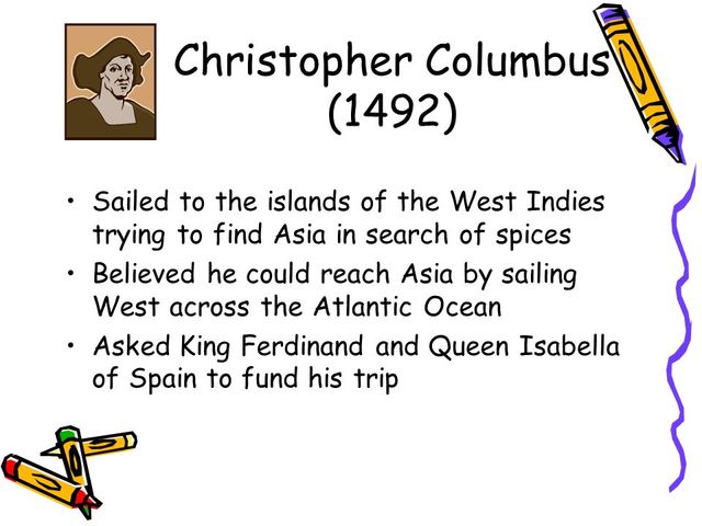 Christopher Columbus was sponsored by Queen Isabella to sail westward to reach asia