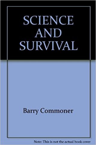 Barry Commoner lanza "Science and Survival" donde muestra los riesgos del complejo tecnocrático