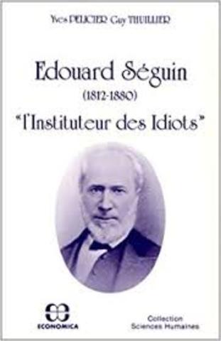 Seguin (1812-1880), elaboró el método fisiológico para la educación de niños idiotas.