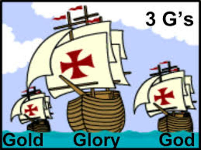 god,gold, and glory were the 3 main reasons for exploration