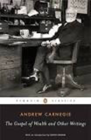 •	Andrew Carnegie’s Gospel of Wealth