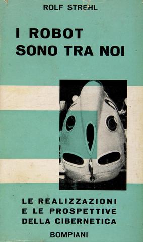 Rolf Strehl, I robot sono tra noi, Milano, Bompiani, 1954, copertina
