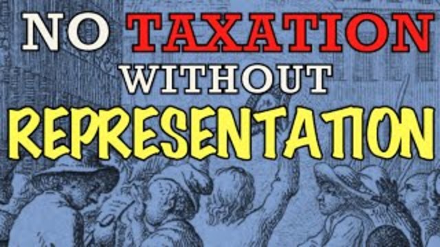 "No Taxation Without Representation"