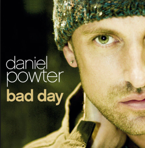 "BAD DAY" Daniel Powter