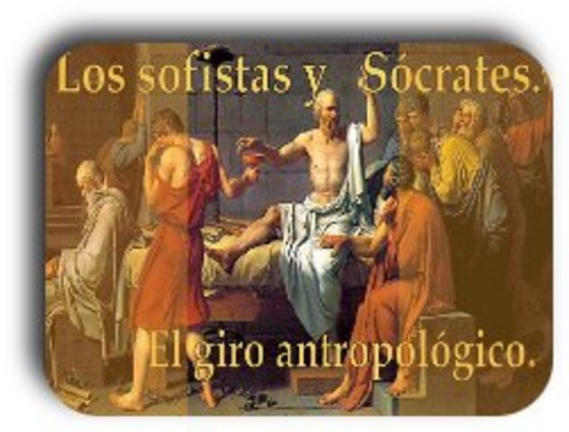 Socrates y los Sofistas(469-369)