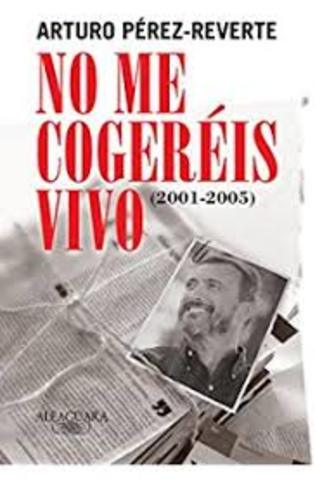 No me cogeréis vivo