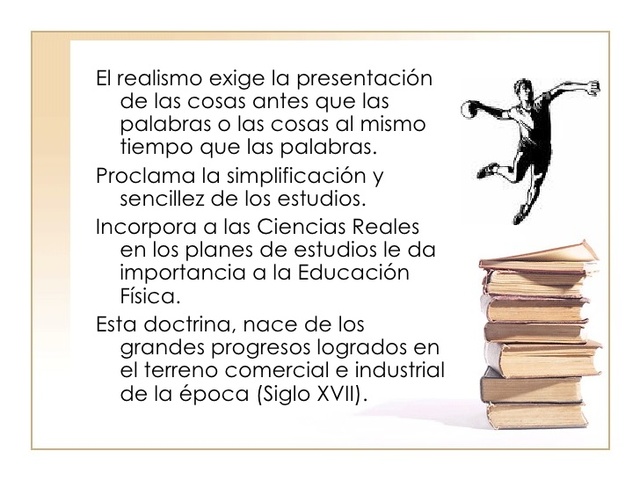 El realismo Pedagógico surge en el siglo XVII.