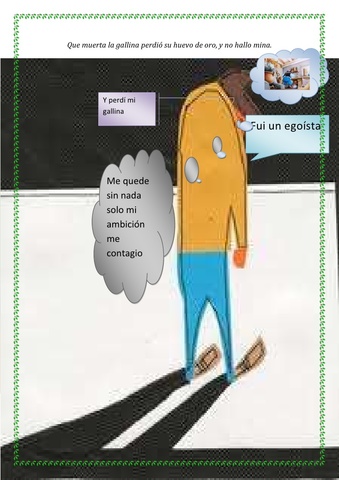 El señor creyó que se volvería mas rico de lo que era pero no obstante la ambición lo llevo a la ruina.