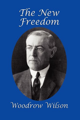 Woodrow Wison and the New Freedom