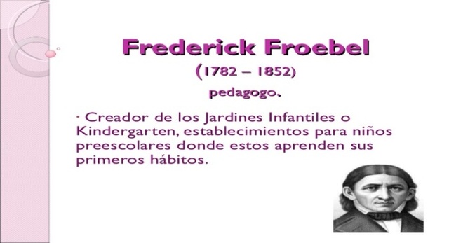 FROEBEL (1782-1852):
