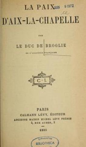 The Treaty of Aix-la-Chapelle was signed.