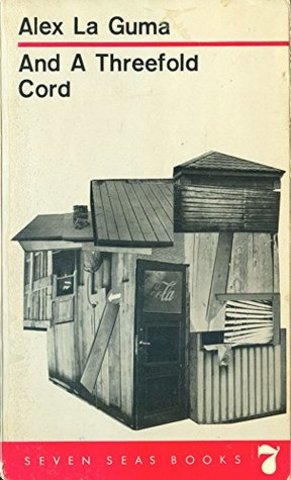 And a Threefold Cord by Alex La Guma