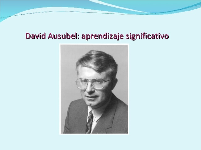TEORÍA DEL APRENDIZAJE SIGNIFICATIVO: DAVID AUSUBEL