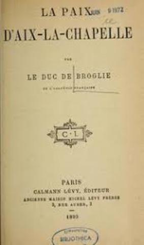 The Treaty of Aix-la- Chapelle was signed