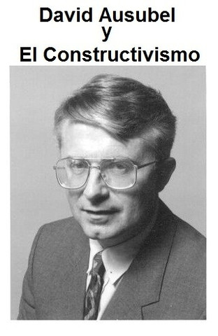 DAVID AUSUBEL. CONSTRUCTIVISTA