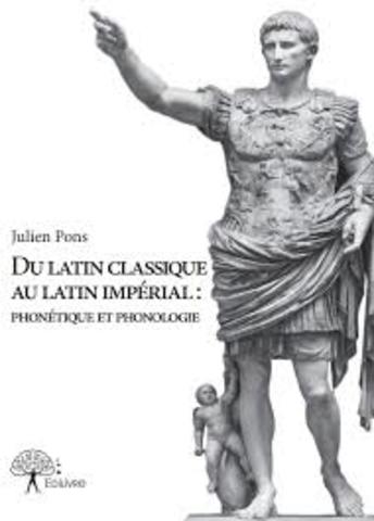 LANGUE ET HISTOIRE: Décadence du latin classique