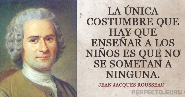 JEAN JAQUES ROUSSEAU Consideraba que la educación era el camino idóneo para formar ciudadanos libres conscientes de sus derechos y deberes en el nuevo mundo que se estaba desarrollando.