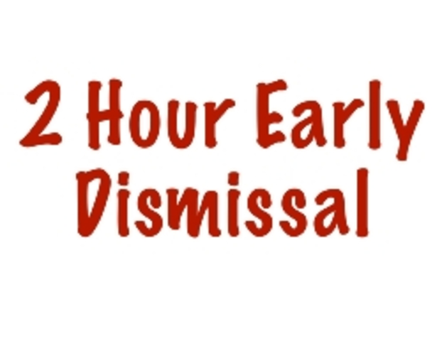 2 Hour Early Dismissal for Students