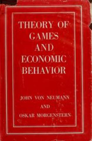 Von Neumann and Morgenstern publish Theory of Games and Economic Behavior