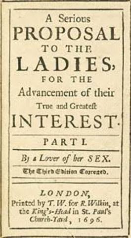 Mary Astell wrote a serious proposal to the ladies