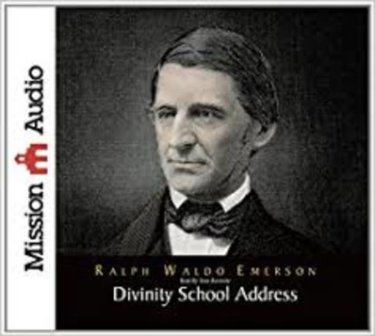 Ralph Waldo Emerson gave the "Divinity School Address"