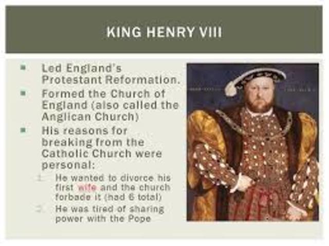 King Henry VIII begins Protestant Anglican church