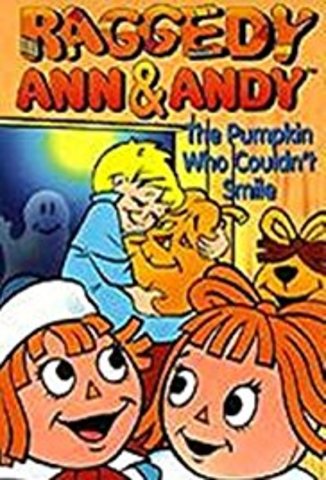 Raggedy Ann and Andy in the Pumpkin who Couldn't Smile