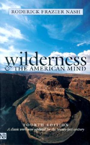 Roderick Frazier Nash’s Wilderness and The American Mind