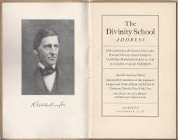 Ralph Waldo Emerson gave the " Divine School Address"
