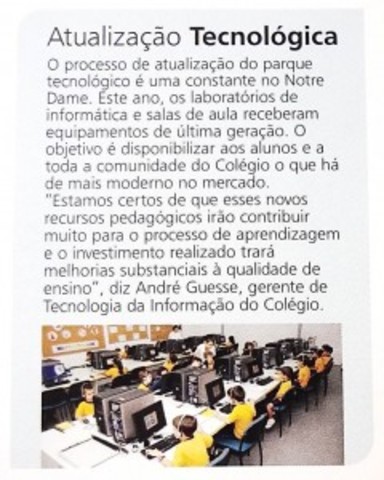 Um grande investimento foi feito no parque tecnológico do Colégio.