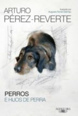 Arturo Pérez Reverte - "Perros e hijos de Perra"