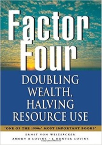 «Фактор четыре: Затрат — половина, отдача — двойная» ("Factor Four: Doubling Wealth, Halving Resource Use")