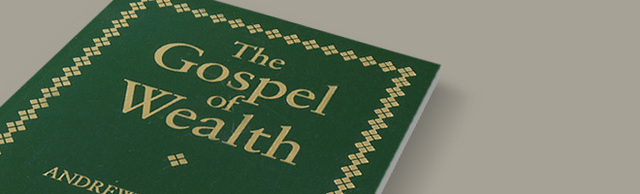 Andrew Carnegie’s Gospel of Wealth (1889)