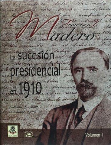 Madero y la Sucesión presidencial