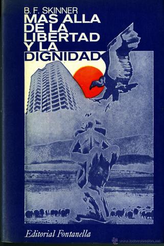 B. F. Skinner ¨Más allá de la libertad y la dignidad¨