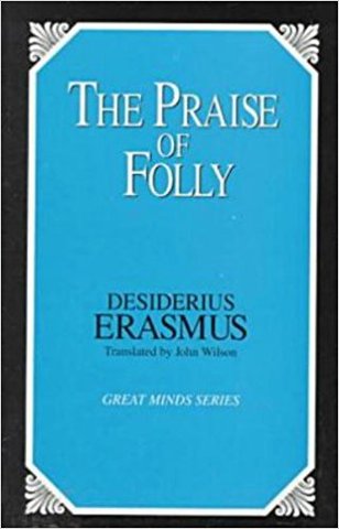 Desiderius Erasmus "The Praise Of Folly"